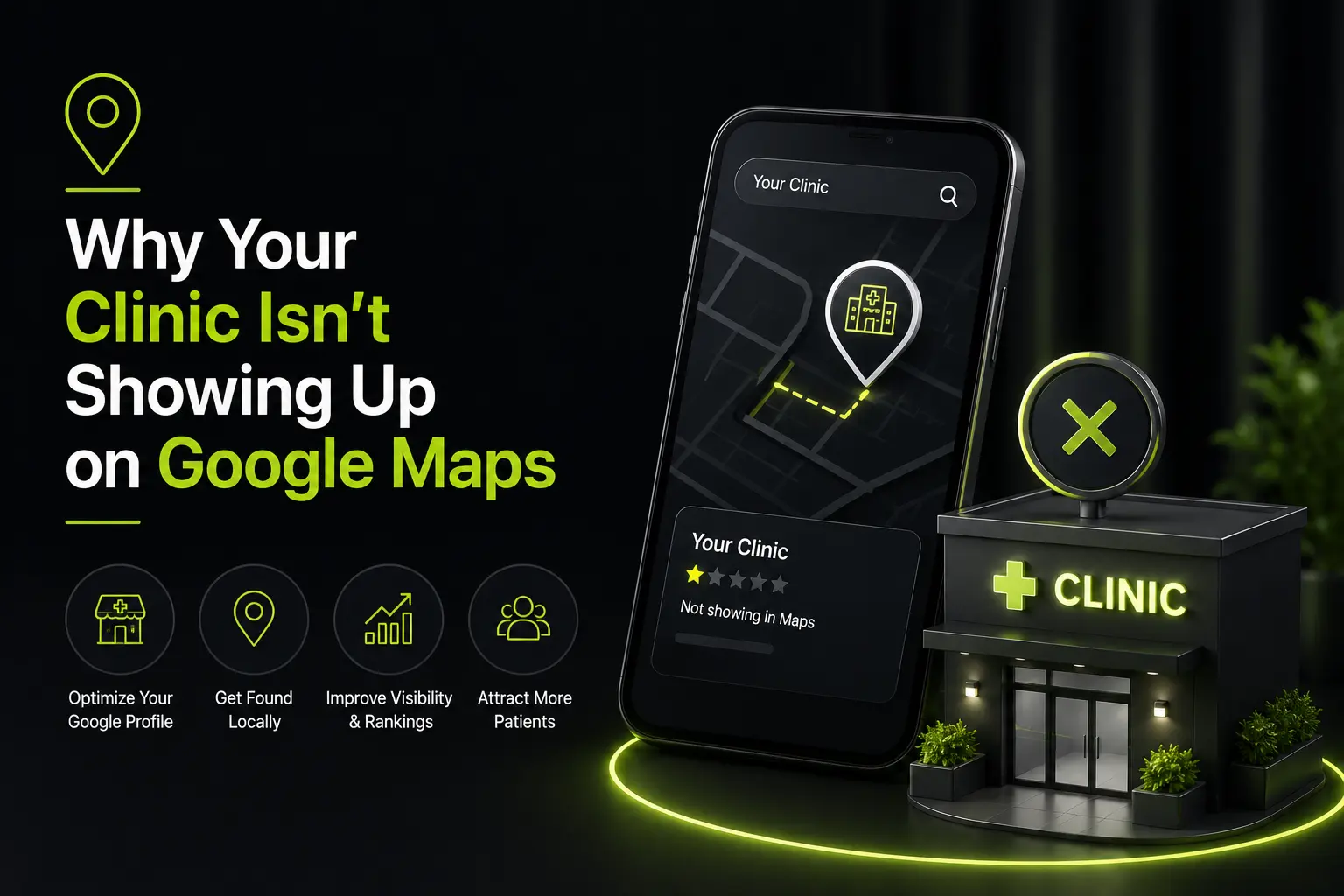 Why Your Clinic Isn’t Showing Up on Google Maps